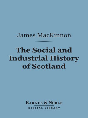 cover image of The Social and Industrial History of Scotland (Barnes & Noble Digital Library)